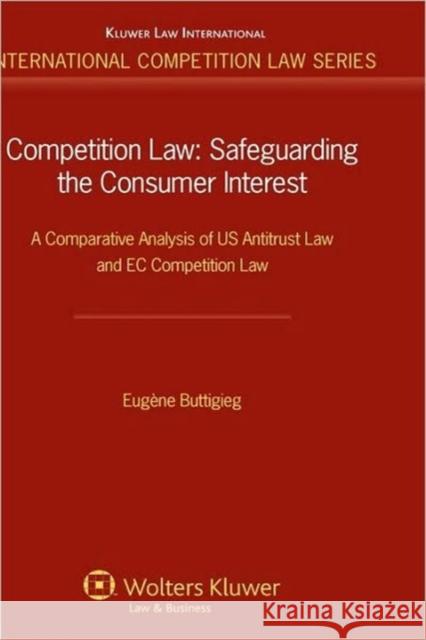 Competition Law: A Comparative Analysis of Us Antitrust Law and EC Competition Law Buttigieg, Eugene 9789041131195 Kluwer Law International
