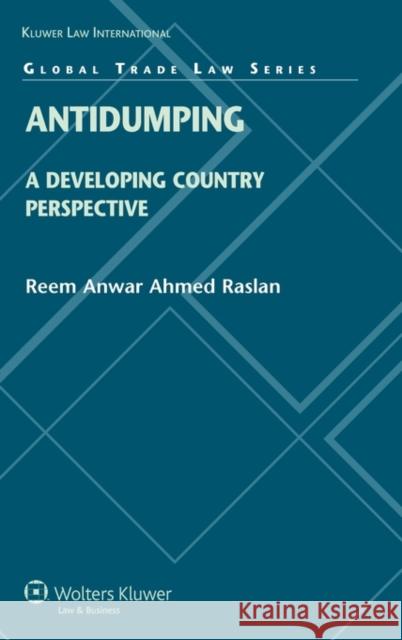 Antidumping: A Developing Country Perspective Raslan, Reem 9789041131287 Kluwer Law International