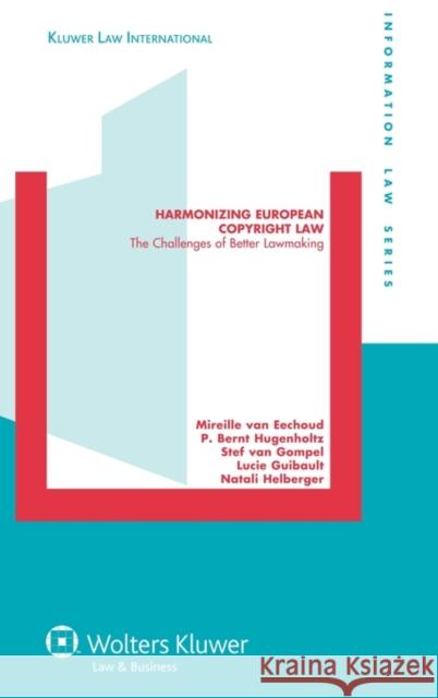 Harmonizing European Copyright Law: The Challenges of Better Lawmaking Eechoud, Mireille Van 9789041131300 Kluwer Law International