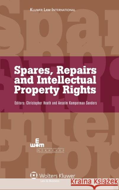 Spares, Repairs and Intellectual Property Rights: IEEM International Intellectual Property Programmes Heath, Christopher 9789041131362