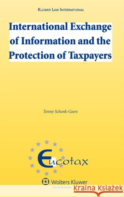 International Exchange of Information and the Protection of Taxpayers Schenk                                   Tonny Schenk 9789041131423 Kluwer Law International