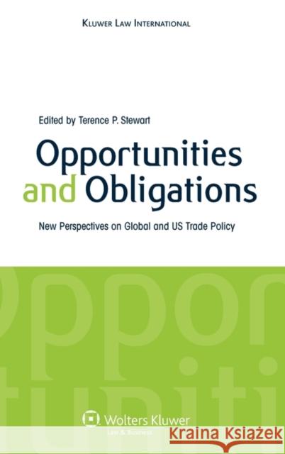 Opportunities and Obligations: New Perspectives on Global and Us Trade Policy Stewart, Terence P. 9789041131461 Kluwer Law International