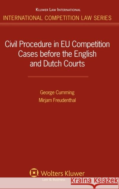 Civil Procedure in Eu Competition Cases Before the English and Dutch Courts Cumming, George 9789041131928