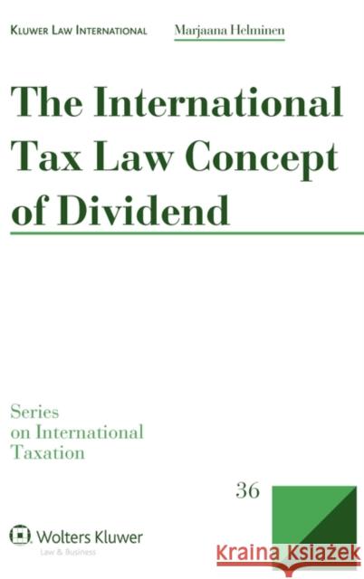 The International Tax Law Concept of Dividend Helminen 9789041132062 Kluwer Law International