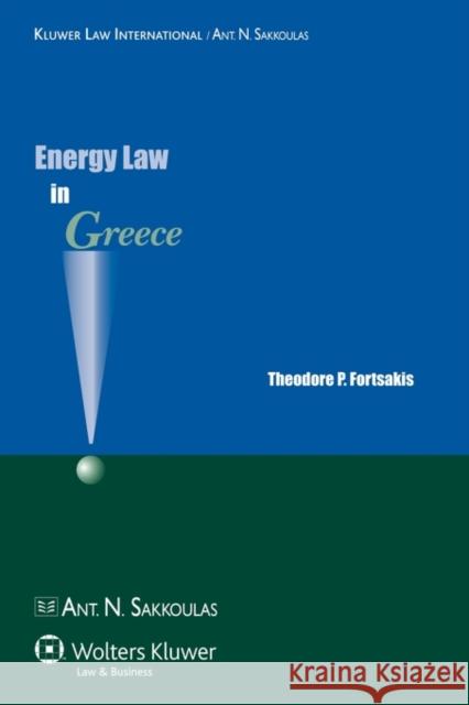 Energy Law in Greece Fortsakis                                Theodore P. Fortsakis 9789041132130