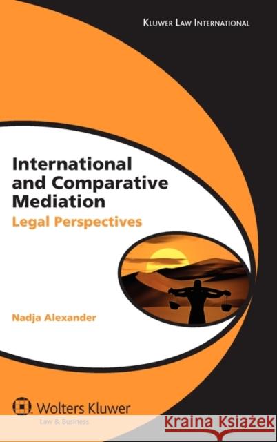 International and Comparative Mediation: Legal Perspectives Alexander, Nadja 9789041132246 Kluwer Law International