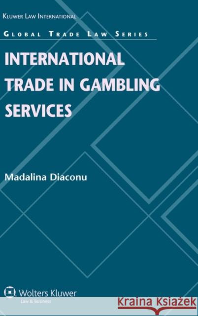 International Trade in Gambling Services Diaconu 9789041132482 Kluwer Law International