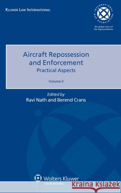Aircraft Repossession and Enforcement: Practical Aspects Nath, Ravi 9789041132512 Kluwer Law International