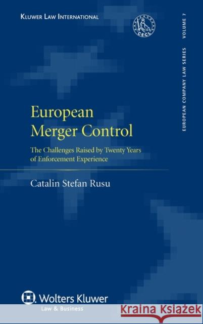 European Merger Control: The Challenges Raised by Twenty Years of Enforcement Experience Rusu, Catalin Stefan 9789041132598 Kluwer Law International