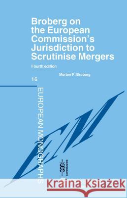 Broberg on the European Commission's Jurisdiction to Scrutinise Mergers Broberg                                  Morten Broberg 9789041133397 Kluwer Law International