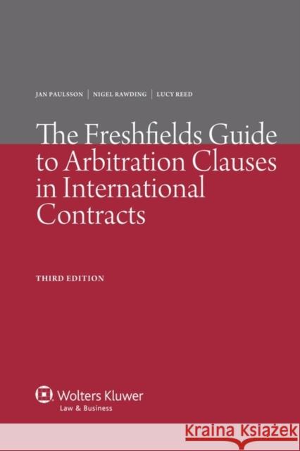 The Freshfields Guide to Arbitration Clauses in International Contracts Paulsson                                 Jan Paulsson Nigel Rawding 9789041134004