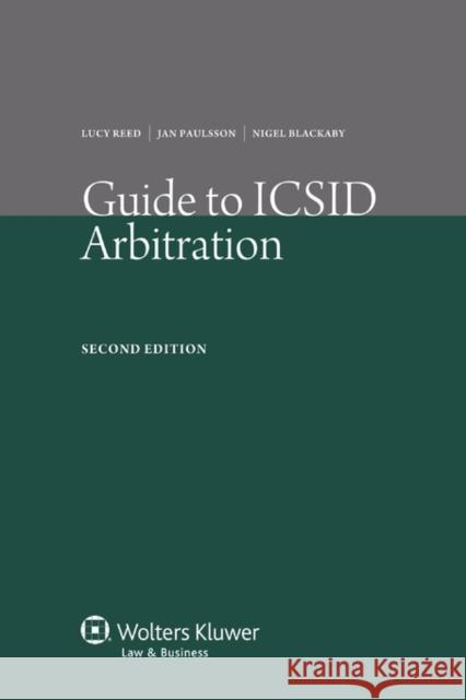 Guide to ICSID Arbitration Reed                                     Jan Paulsson Nigel Rawding 9789041134011