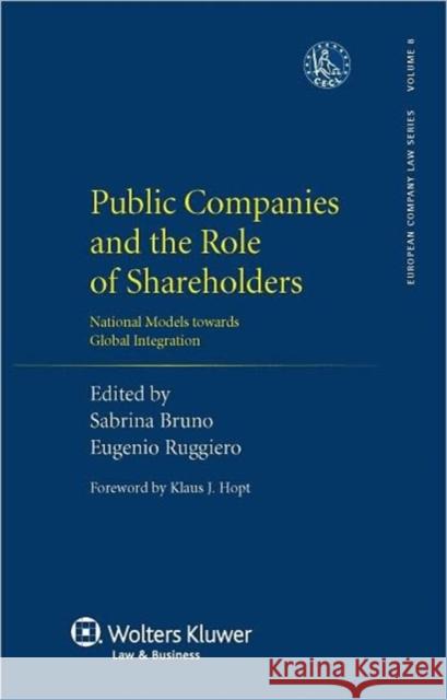 Public Companies and the Role of Shareholders: National Models Towards Global Integration Bruno, Sabrina 9789041134233 Kluwer Law International