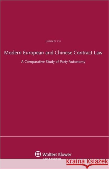 Modern European and Chinese Contract Law: A Comparative Study of Party Autonomy Fu, Junwei 9789041134592