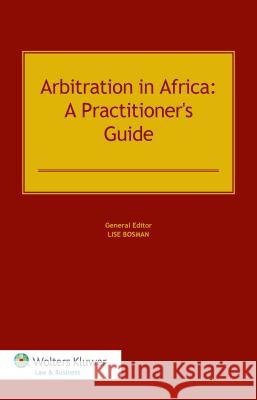 Arbitration in Africa: A Practitioner's Guide: A Practitioner's Guide Bosman 9789041135209