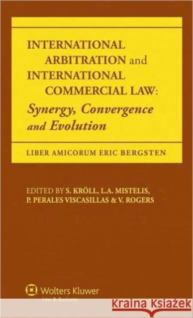 International Arbitration and International Commercial Law: Synergy, Convergence and Evolution Kroll Stefan 9789041135223