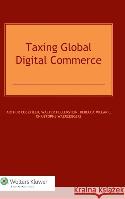 Taxing Global Digital Commerce Cockfield                                A. Cockfield W. Hellerstein 9789041136527 Kluwer Law International