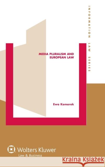 Media Pluralism and European Law Komorek                                  Ewa Komorek 9789041138941 Kluwer Law International