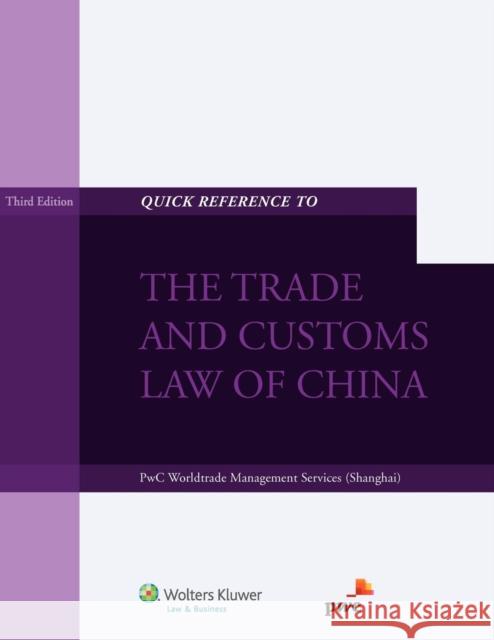 Quick Reference to the Trade and Customs Law of China Pwc Worldtrade Mgmt Svc                  Damon Ross Paling Susan Ju 9789041139009 Kluwer Law International
