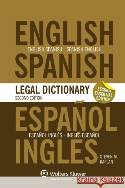 Essential English/Spanish and Spanish/English Legal Dictionary Steven Kaplan (Chief, Institute Bladder    9789041145666 Kluwer Law International
