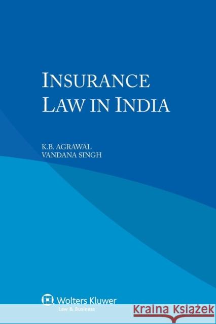 Insurance Law in India K. B. Agrawal Vandana Singh 9789041146281