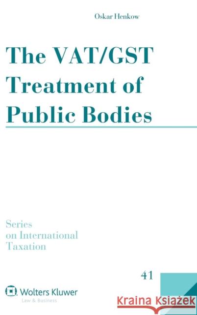 The Vat/Gst Treatment of Public Bodies Henkow, Oskar 9789041146632 0