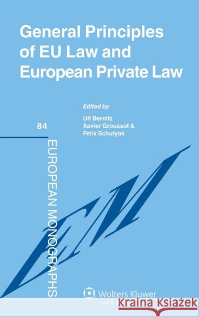 General Principles of Eu Law and European Private Law Bernitz, Ulf 9789041146830 Kluwer Law International