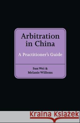 Arbitration in China: A Practitioner's Guide Willems 9789041148407