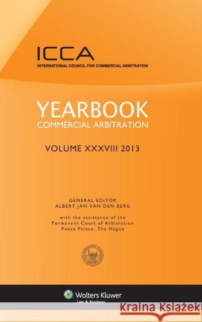 Yearbook Commercial Arbitration Volume XXXVIII 2013 Van Den Berg   9789041149060 Kluwer Law International