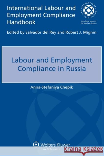 Labour and Employment Compliance in Russia Anna-Stefaniya Chepik   9789041149251 Kluwer Law International