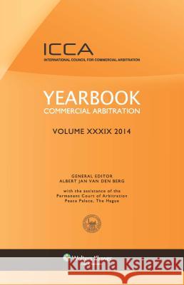 Yearbook Commercial Arbitration Volume XXXIX - 2014 Berg, Albert Jan 9789041149800