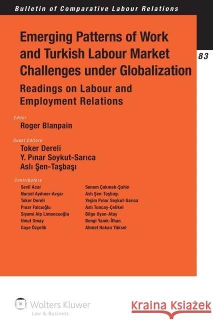 Emerging Patterns of Work and Turkish Labour Market Challenges Under Globalization: Readings on Labour and Employment Relations Blanpain, Roger 9789041149831