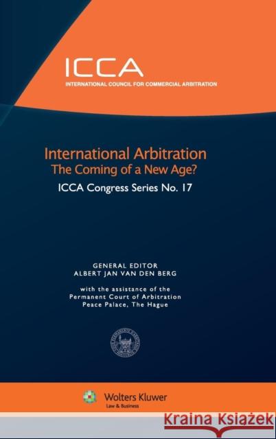 International Arbitration: The Coming of a New Age Van Den Berg, Albert Jan 9789041150110 Kluwer Law International