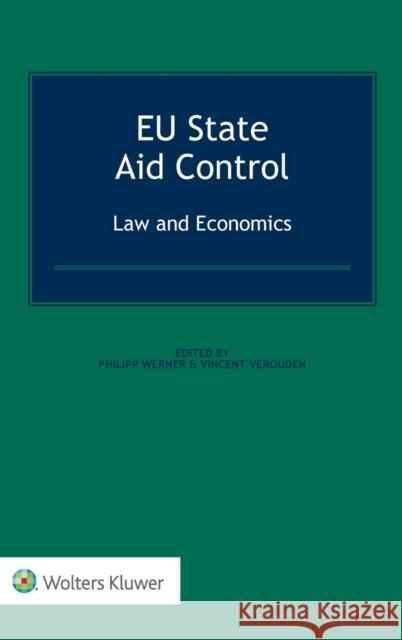 EU State Aid Control: Law and Economics: Law and Economics Werner, Philipp 9789041151476