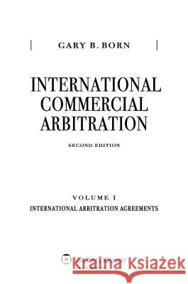 International Commercial Arbitration: Volume I: International Arbitration Agreements Gary B Born   9789041152206