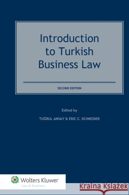 Introduction to Turkish Business Law Ansay                                    Tu Rul Ansay Eric C. Schneider 9789041152480 Kluwer Law International