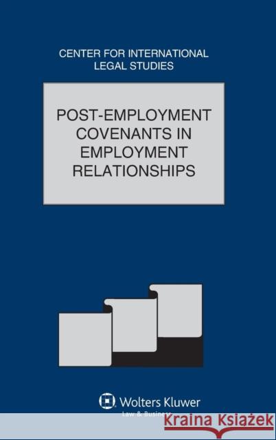 Post-Employment Covenants in Employment Relationships Campbell   9789041152534 Kluwer Law International