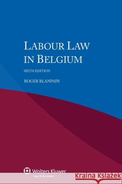 Labour Law in Belgium R. Blanpain 9789041153258 Kluwer Law International