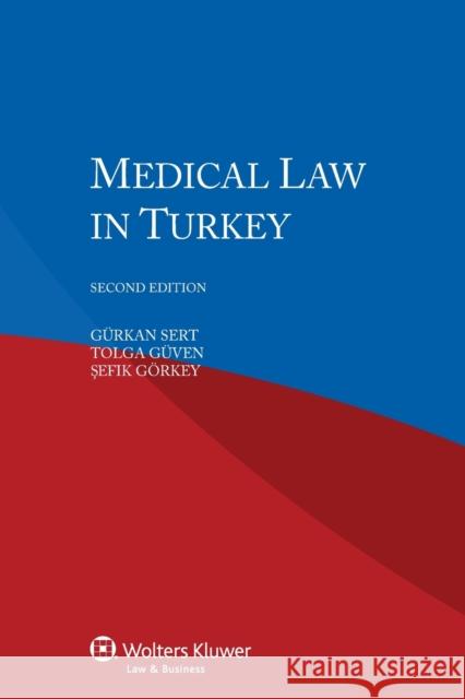 Medical Law in Turkey Geurkan Sert Tolga Geuven Osefik Georkey 9789041154323 Kluwer Law International