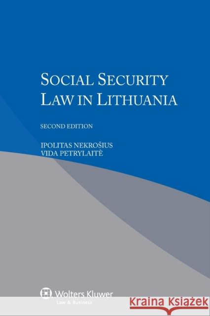 Social Security Law in Lithuania Ipolitas Nekroesius Vida Petrylaitce 9789041154408 Kluwer Law International