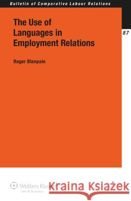 The Use of Languages in Employment Relations Roger Blanpain 9789041156068