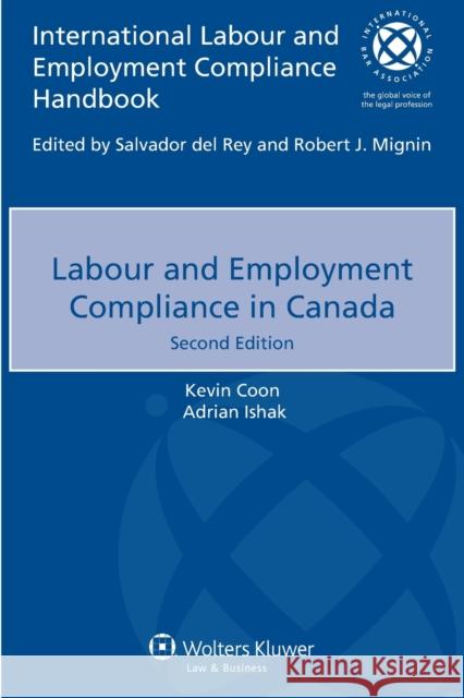 Labour and Employment Compliance in Canada Kevin Coon Adrian Ishak 9789041156372 Kluwer Law International