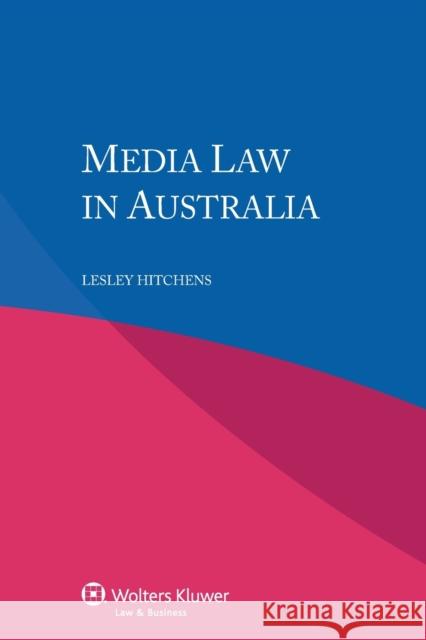 Media Law in Australia Lesley Hitchens 9789041156761 Kluwer Law International