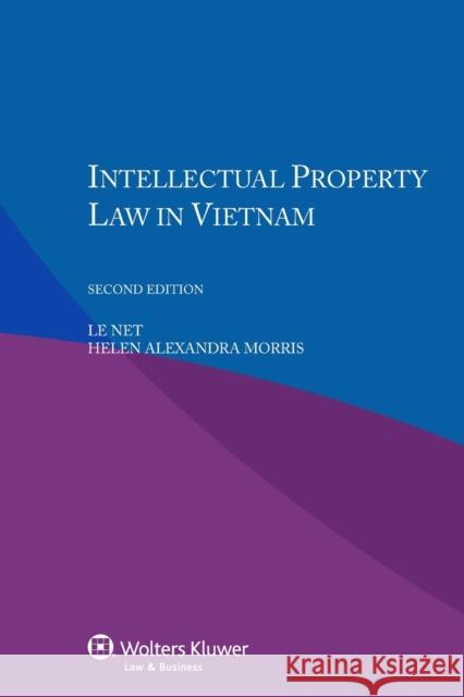 Intellectual Property Law in Vietnam Le Net Alexandra Helen Morris  9789041158888