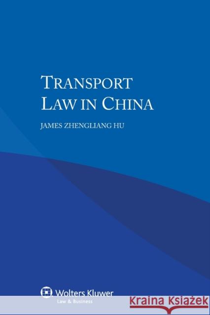 Transport Law in China Zhengliang Hu 9789041158970 Kluwer Law International