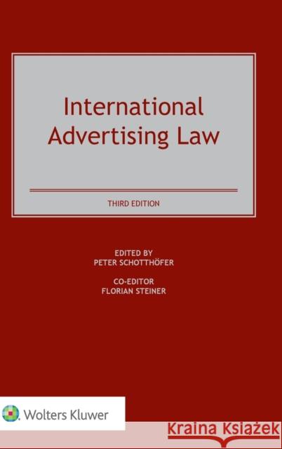 International Advertising Law: Problems, Cases, and Commentary Peter Schotthoefer Forian Steiner 9789041159519 Kluwer Law International