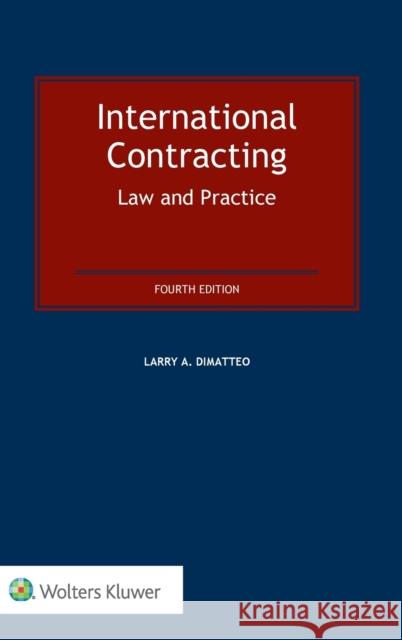 International Contracting: Law and Practice: Law and Practice Larry A. DiMatteo 9789041159670 Kluwer Law International