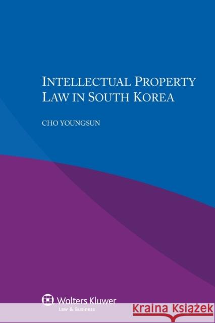 Intellectual Property Law in South Korea Cho Youngsun 9789041160096