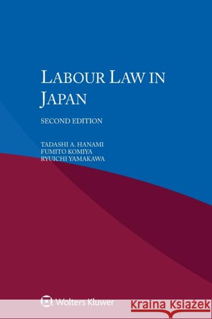 Labour Law in Japan Tadashi Hanami Fumito Komiya Ryauichi Yamakawa 9789041160676