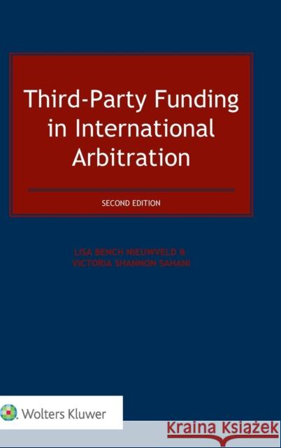 Third-Party Funding in International Arbitration Lisa Bench Nieuwveld, Victoria Shannon Sahani 9789041161116